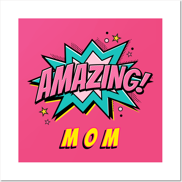 Amazing Mom SuperHero Wall Art by Dream the Biggest